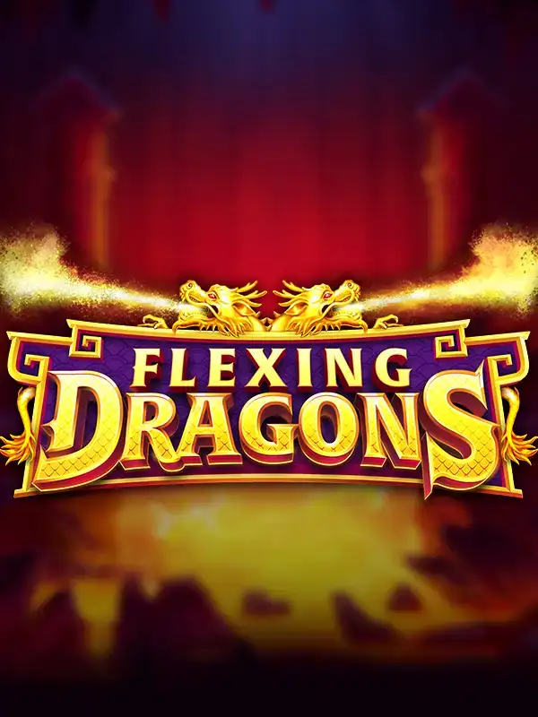 Flexing Dragons