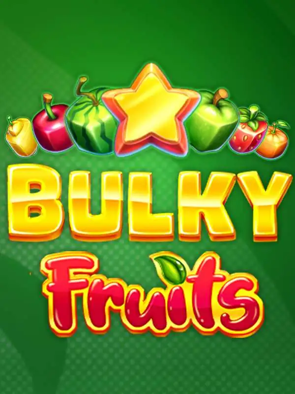 Bulky Fruits