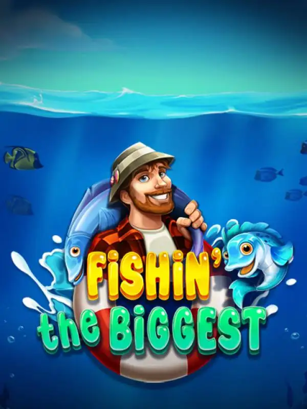 Fishin' The Biggest