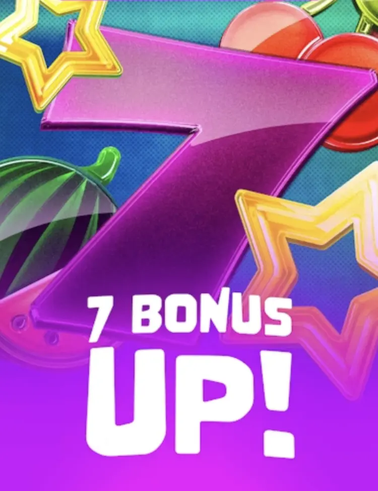 7 BONUS UP!