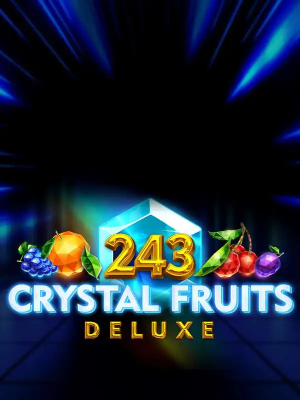 243 Crystal Fruits Deluxe